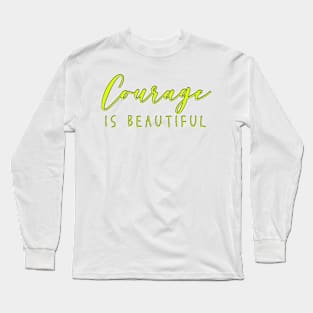 Courage is Beautiful Inspiring Quote Chartreuse Green Yellow Strong Woman Long Sleeve T-Shirt